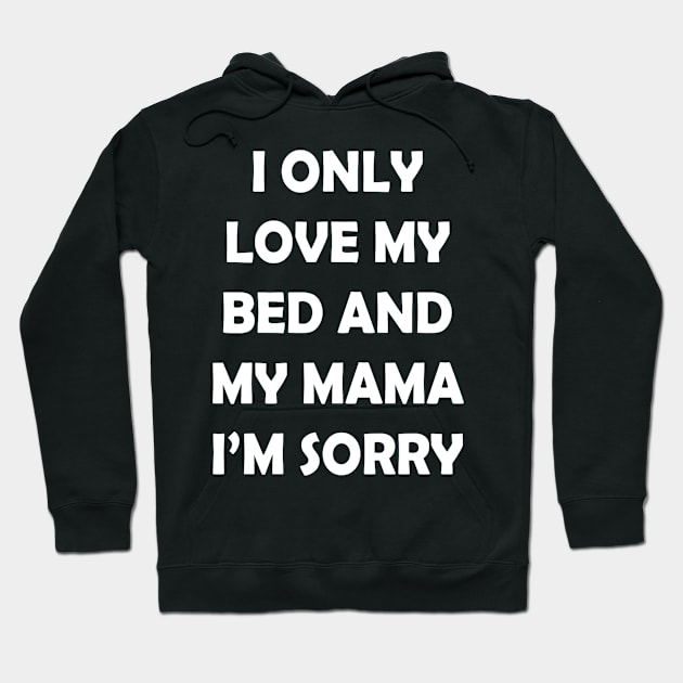 I Only Love My Bed And My Momma  22 Hoodie by finchandrewf